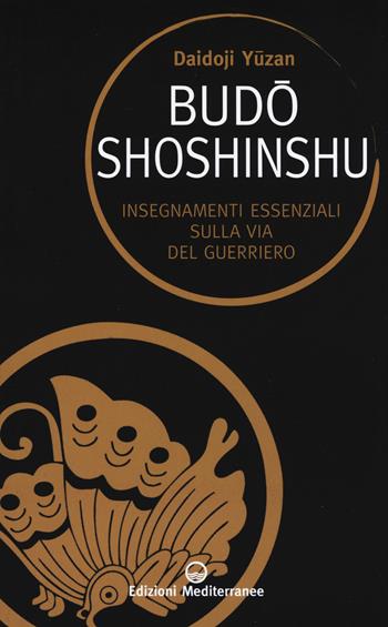 Budoshoshinshu. Insegnamenti essenziali sulla via del guerriero - Daidoji Yuzan - Libro Edizioni Mediterranee 2020, Sapere d'Oriente | Libraccio.it