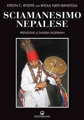 Sciamanesimo nepalese - Evelyn C. Rysdyk, Bhola Nath Banstola - Libro Edizioni Mediterranee 2020, Pentagramma | Libraccio.it