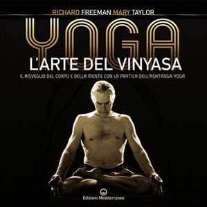 Image of Yoga. L'arte del Vinyasa. Il risveglio del corpo e della mente co...