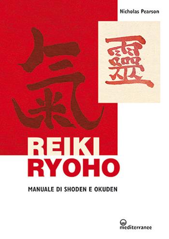 Reiki ryoho. Manuale di shoden e okuden - Nicholas Pearson - Libro Edizioni Mediterranee 2020, L'altra medicina | Libraccio.it
