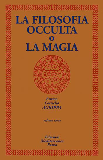 La filosofia occulta o La magia. Vol. 3 - Cornelio Enrico Agrippa - Libro Edizioni Mediterranee 2020, Classici dell'occulto | Libraccio.it