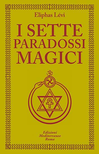 I sette paradossi magici - Éliphas Lévi - Libro Edizioni Mediterranee 2020, Classici dell'occulto | Libraccio.it
