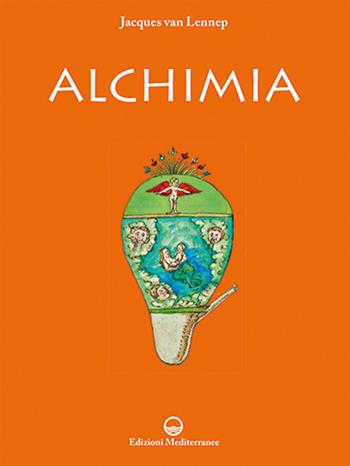 Alchimia - Jacques Van Lennep - Libro Edizioni Mediterranee 2021, Classici dell'occulto. Alchimia | Libraccio.it