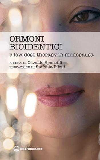 Ormoni bioidentici e low-dose therapy in menopausa  - Libro Edizioni Mediterranee 2021, L'altra medicina | Libraccio.it