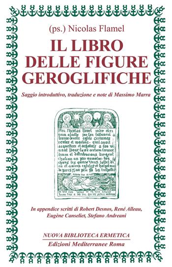 Il libro delle figure geroglifiche - Nicolas Flamel - Libro Edizioni Mediterranee 2021, Nuova biblioteca ermetica | Libraccio.it