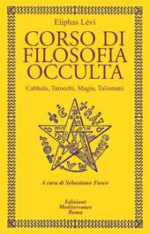 Corso di filosofia occulta. Cabbala, Tarocchi, magia, talismani