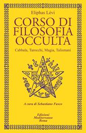 Corso di filosofia occulta. Cabbala, Tarocchi, magia, talismani