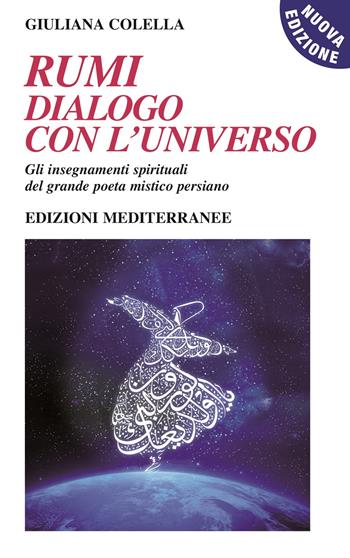 Rumi: dialogo con l'universo. Gli insegnamenti spirituali del grande poeta mistico persiano. Nuova ediz. Con CD-Audio - Giuliana Colella - Libro Edizioni Mediterranee 2022, Yoga, zen, meditazione | Libraccio.it