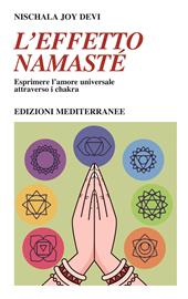 L' effetto namastè. Esprimere l'amore universale attraverso i chakra
