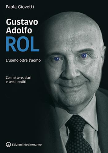 Gustavo Adolfo Rol. L'uomo oltre l’uomo - Paola Giovetti - Libro Edizioni Mediterranee 2022, Varia | Libraccio.it