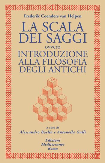 La scala dei saggi ovvero introduzione alla filosofia degli antichi - Barent Coenders Van Helpen - Libro Edizioni Mediterranee 2022, Classici dell'occulto | Libraccio.it