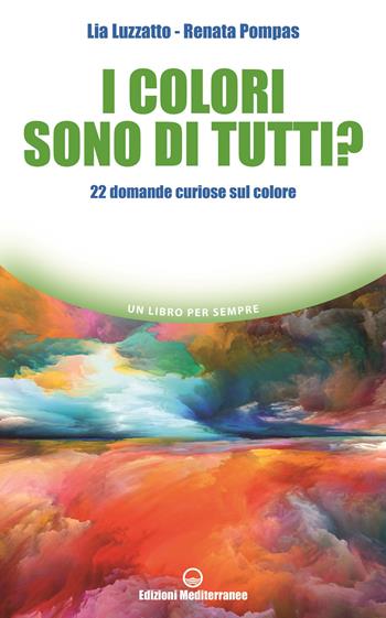 I colori sono di tutti? 22 domande curiose sul colore - Lia Luzzatto, Renata Pompas - Libro Edizioni Mediterranee 2022, Un libro per sempre | Libraccio.it