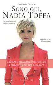 Sono qui, Nadia Toffa. Quando ascoltiamo con l'anima i miracoli possono accadere