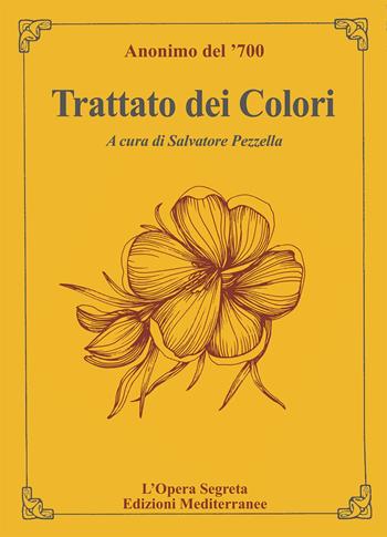 Trattato dei colori - Anonimo del '700 - Libro Edizioni Mediterranee 2022, L' opera segreta | Libraccio.it