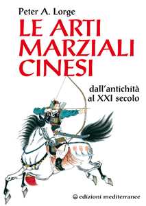 Image of Le arti marziali cinesi. Dall’antichità al XXI secolo