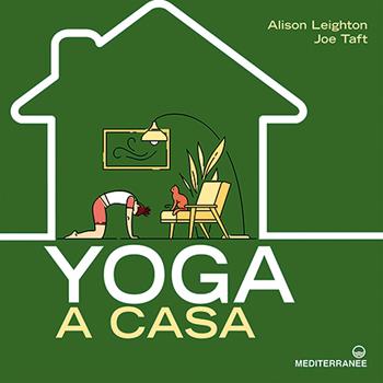 Yoga a casa - Alison Leighton, Joe Taft - Libro Edizioni Mediterranee 2023, Yoga, zen, meditazione | Libraccio.it