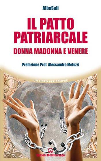 Il patto patriarcale. Donna, Madonna e Venere - AlbaSali - Libro Edizioni Mediterranee 2023, Un libro per sempre | Libraccio.it