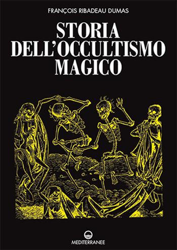 Storia dell'occultismo magico - François Ribadeau Dumas - Libro Edizioni Mediterranee 2023, Pentagramma | Libraccio.it