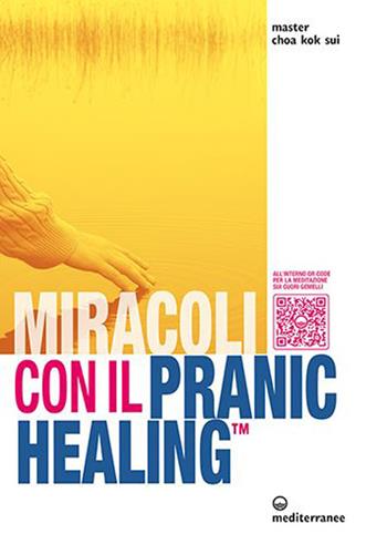 Miracoli con il pranic healing. Manuale pratico di guarigione energetica. Con QR Code - K. Sui Choa - Libro Edizioni Mediterranee 2023, L' altra medicina | Libraccio.it