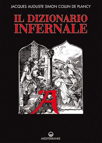 Il dizionario infernale - Jacques Collin de Plancy - Libro Edizioni Mediterranee 2023, Pentagramma | Libraccio.it