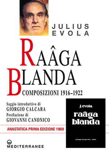 Raâga blanda. Composizioni 1916-1922 (rist. anast. 1969) - Julius Evola - Libro Edizioni Mediterranee 2024, Opere di Julius Evola | Libraccio.it