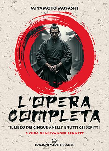 L'opera completa. «Il libro dei Cinque Anelli» e tutti gli scritti - Musashi Miyamoto - Libro Edizioni Mediterranee 2025, Sapere d'Oriente | Libraccio.it