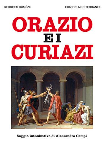 Orazio e i Curiazi - Georges Dumézil - Libro Edizioni Mediterranee 2025, Orizzonti dello spirito | Libraccio.it