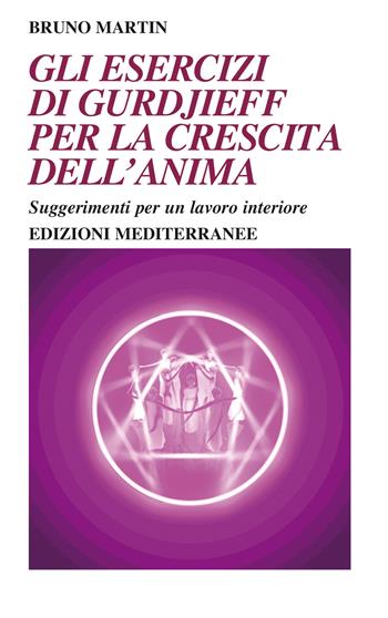 Gli esercizi di Gurdjieff per la crescita dell'anima. Suggerimenti per un lavoro interiore - Bruno Martin - Libro Edizioni Mediterranee 2025, Yoga, zen, meditazione | Libraccio.it