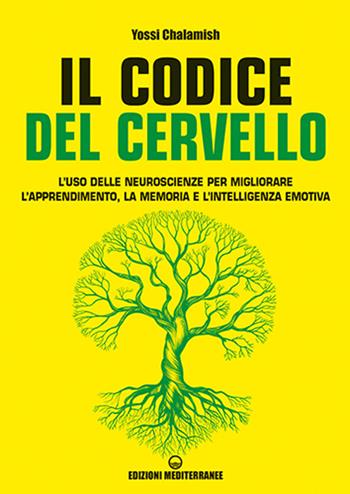 Il codice del cervello. L'uso delle neuroscienze per migliorare l'apprendimento, la memoria e l'intelligenza emotiva - Yossi Chalamish - Libro Edizioni Mediterranee 2026, Poteri della mente | Libraccio.it