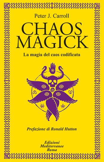Chaos magick. La magia del caos codificata - Peter J. Carroll - Libro Edizioni Mediterranee 2026, Classici dell'occulto | Libraccio.it