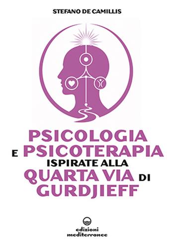 Psicologia e psicoterapia ispirate alla Quarta Via di Gurdjieff - Stefano De Camillis - Libro Edizioni Mediterranee 2027, Psicologia moderna | Libraccio.it