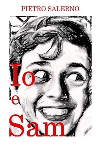 Io e Sam - Pietro Salerno - Libro StreetLib 2017 | Libraccio.it