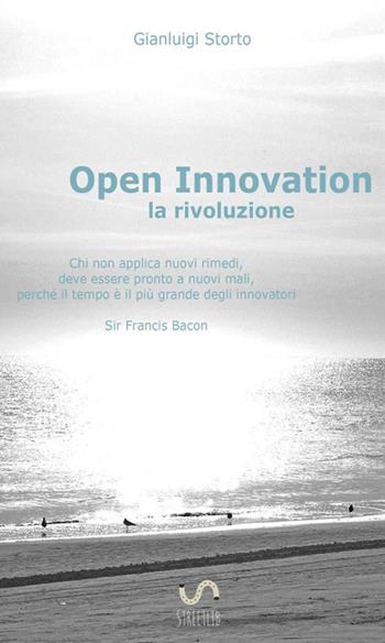 Open innovation: la rivoluzione - Gianluigi Storto - Libro StreetLib 2017 | Libraccio.it