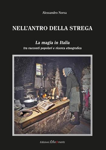 Nell'antro della strega. La magia in Italia tra racconti popolari e ricerca etnografica - Alessandro Norsa - Libro StreetLib 2017 | Libraccio.it