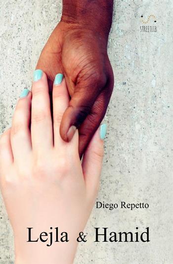 Lejla e Hamid - Diego Repetto - Libro StreetLib 2017 | Libraccio.it
