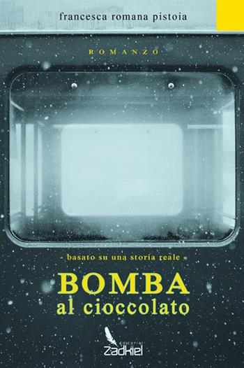 Bomba al cioccolato - Francesca Romana Pistoia - Libro StreetLib 2017 | Libraccio.it