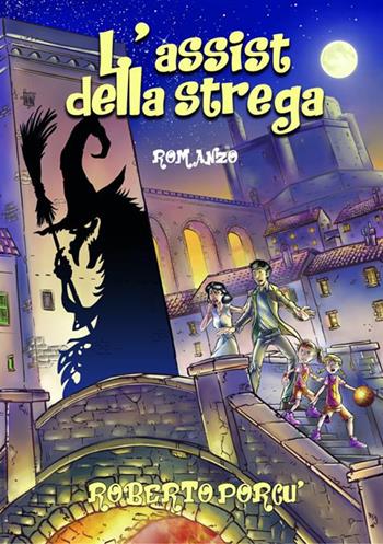 L' assist della strega - Roberto Porcù - Libro StreetLib 2017 | Libraccio.it