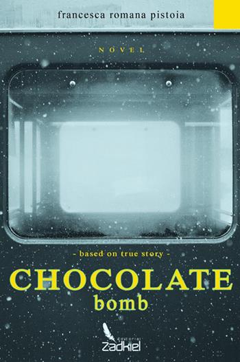 Chocolate bomb - Francesca Romana Pistoia - Libro StreetLib 2017 | Libraccio.it