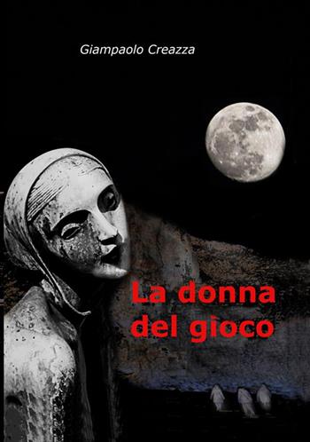 La donna del gioco - Giampaolo Creazza - Libro StreetLib 2017 | Libraccio.it