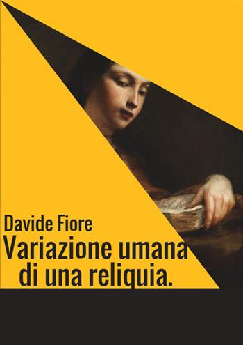 Variazione umana di una reliquia - Davide Fiore - Libro StreetLib 2017 | Libraccio.it