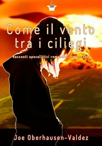 Come il vento tra i ciliegi - Joe Oberhausen-Valdez - Libro StreetLib 2017 | Libraccio.it