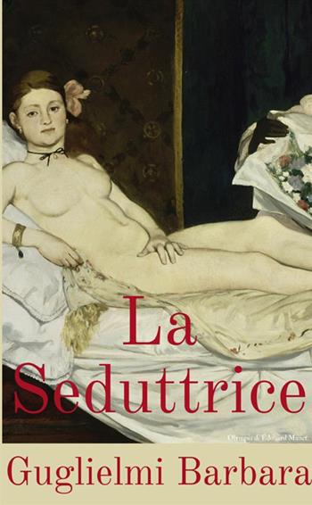 La seduttrice - Barbara Guglielmi - Libro StreetLib 2018 | Libraccio.it