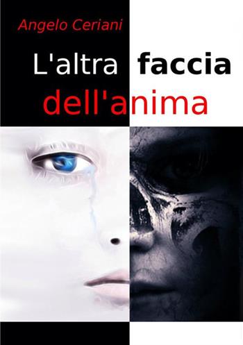 L' altra faccia dell'anima - Angelo Ceriani - Libro StreetLib 2018 | Libraccio.it