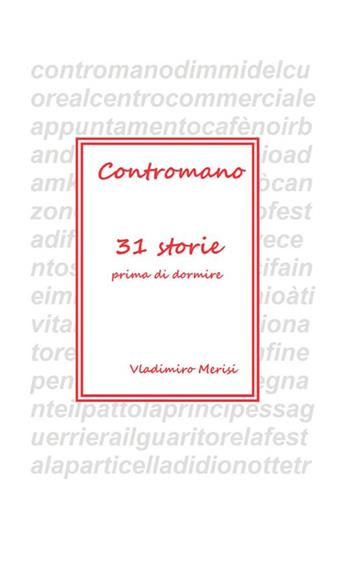 Contromano. 31 storie prima di dormire - Vladimiro Merisi - Libro StreetLib 2018 | Libraccio.it