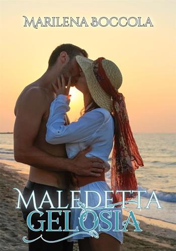 Maledetta gelosia - Marilena Boccola - Libro StreetLib 2018 | Libraccio.it