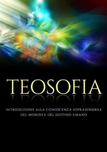 Teosofia - Rudolf Steiner - Libro StreetLib 2018 | Libraccio.it