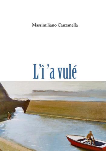 L' î 'a vulé. Testo napoletano - Massimiliano Canzanella - Libro StreetLib 2018 | Libraccio.it