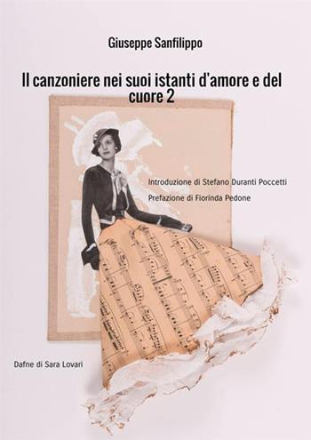 Il canzoniere nei suoi istanti d'amore e del cuore. Vol. 2 - Giuseppe Sanfilippo - Libro StreetLib 2018 | Libraccio.it