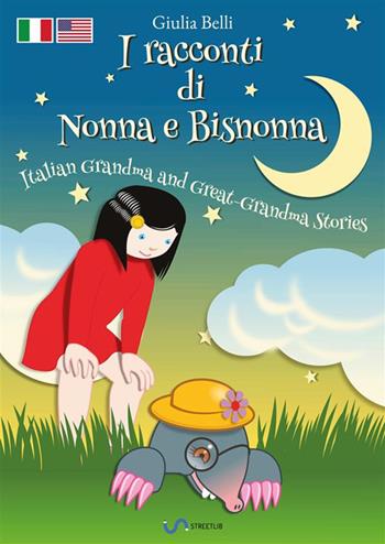 I racconti di nonna e bisnonna-Italian grandma and great-grandma stories. Con Audio - Giulia Belli - Libro StreetLib 2018 | Libraccio.it