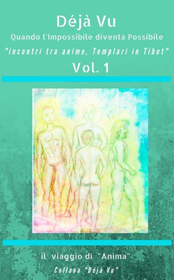 Il viaggio di Anima. Incontri tra anime, templari in Tibet. Vol. 1 - Anima - Libro StreetLib 2018 | Libraccio.it